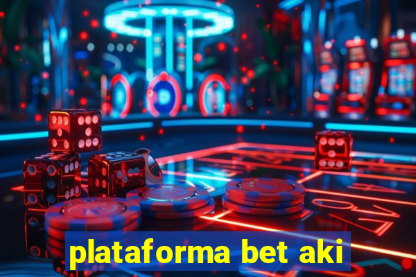 plataforma bet aki